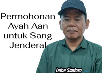Permohonan Ayah Aan untuk Sang Jenderal
